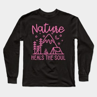 Nature Heals The Soul Hiking Camping Long Sleeve T-Shirt